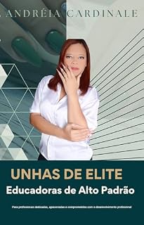 Livro NAIL DESIGNER DE ALTO VALOR: EBOOK 03: Elite Master Nail Educator (Nail Designer de Sucesso Livro 3)