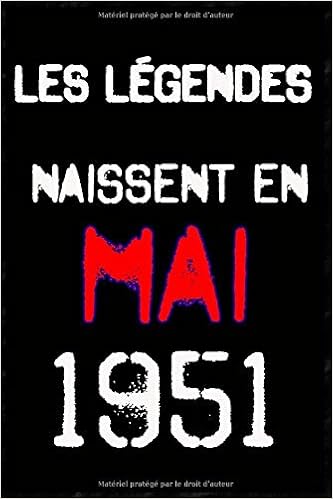 Les Legendes Sont Nees En Mai 1951 Cadeau D Anniversaire De 69 Ans Pour Les Femmes Et Les Hommes Libere Des Notes Agenda Personnel Ou Agenda Cadeau D Anniversaire Drole French Edition Tasor