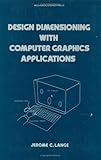 Design Dimensioning with Computer Graphics Applications, Lange, Christian, 0824771192