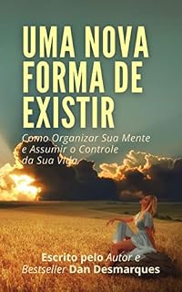Livro Uma Nova Forma de Existir: Como Organizar Sua Mente e Assumir o Controle da Sua Vida