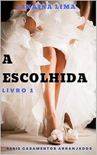Livro A Escolhida: serie Casamentos Arranjados livro 1