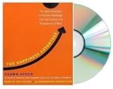 The Happiness Advantage: The Seven Principles of Positive Psychology That Fuel Success and Performance at Work [Audiobook, Unabridged] [Happiness Advantage Audiobook] Shawn Achor (Author, Reader)