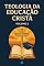 Livro Teologia da Educação Cristã : Volume 2