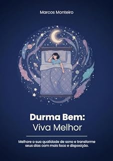 Livro Durma Bem, Viva Melhor: Melhorar a qualidade do sono e transformar a rotina diária com mais foco e disposição.