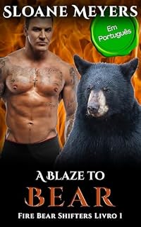 Livro A Blaze to Bear: (Em Português) Um romance do Urso Metamorfo (Fire Bear Shifters (Em Português) Livro 1)