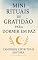 Livro Mini rituais de gratidão para dormir em paz: Práticas simples para reduzir o estresse, acalmar a mente e alcançar um sono profundo e restaurador