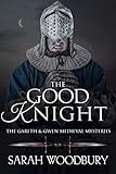 The Good Knight (The Gareth & Gwen Medieval Mysteries Book 1) by Sarah Woodbury