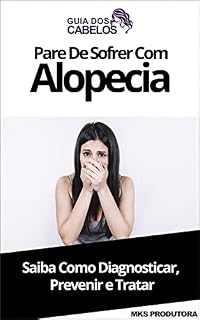 Livro Pare De Sofrer Com Alopecia: Saiba Como Diagnosticar, Prevenir e Tratar