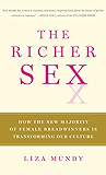 The Richer Sex: How the New Majority of Female Breadwinners Is Transforming Sex, Love and Family