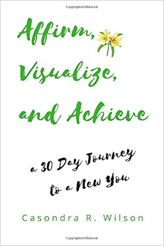 Affirm Visualize And Achieve A 30 Day Journey To A New You - 