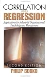 Correlation and Regression : Applications for Industrial Organizational Psychology and Management, , 0761923020