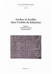 Scribes et érudits dans l'orbite de Babylone