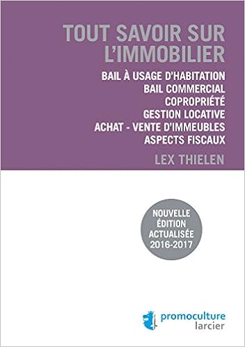 Tout Savoir Sur L Immobilier Bail A Usage D Habitation Bail Commercial Copropriete Gestion Locative Achat Amazon Fr Thielen Lex Livres