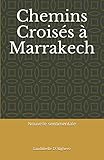 Chemins Croisés à Marrakech (French Edition) by
