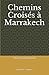 Chemins Croisés à Marrakech (French Edition) by