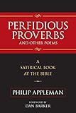 Perfidious Proverbs and Other Poems: A Satirical Look At The Bible by Philip Appleman, Dan Barker