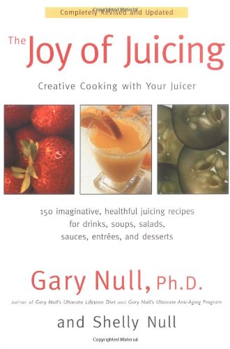 The Joy Of Juicing: Creative Cooking With Your Juicer; Completely Revised And Updated (9781583331026)