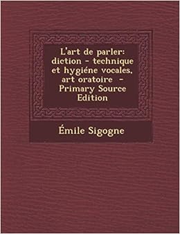 Amazonfr Lart De Parler Diction Technique Et Hygiene - 