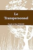 Le Transpersonnel: Son histoire y compris Jung, ses principes, ses outils (French Edition) by Pascale Polizzi, Marc-Alain Descamps