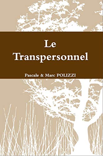 Le Transpersonnel: Son histoire y compris Jung, ses principes, ses outils (French Edition) by Pascale Polizzi