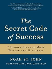 The Secret Code of Success: 7 Hidden Steps to More Wealth and Happiness