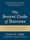 The Secret Code of Success: 7 Hidden Steps to More Wealth and Happiness