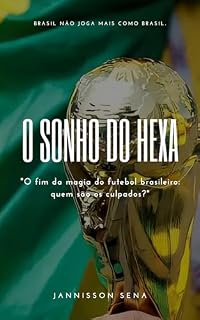Livro O Sonho do hexa: Por que paramos de vencer a Copa do Mundo?
