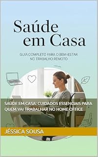 Livro Saúde em Casa: Cuidados Essenciais para Quem Vai Trabalhar no Home Office