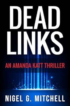 Amazon Com Dead Links An Amanda Katt Thriller Ebook Nigel G Mitchell Kindle Store