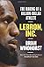 LeBron, Inc.: The Making of a Billion-Dollar Athlete by Brian Windhorst