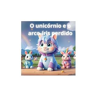 Livro O unicórnio e o arco-íris perdido