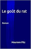 Image de Le goût du rat: Roman (French Edition)