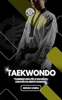 Livro Taekwondo: “Caminho doa pés e das mãos, através da mente guardiã” (Coleção Kobra System)