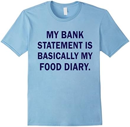 Men's My Bank Statement Is Basically My Food Diary T-shirt Medium Baby Blue
