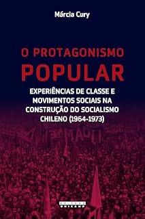 Livro O protagonismo: Experiências de classe e movimentos sociais na construção do socialismo chileno (1964-1973)