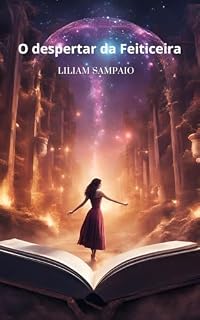 Livro O Despertar da Feiticeira: Uma saga envolvente onde o amor, o crescimento e muita magia se misturam.