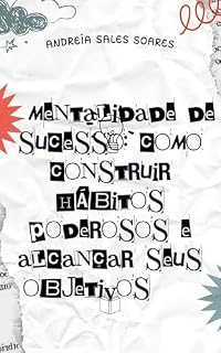 Livro Mentalidade de Sucesso: Como Construir Hábitos Poderosos e Alcançar seus Objetivos : Mentalidade de Sucesso