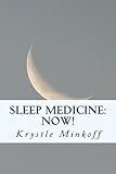 Sleep Medicine: Now!: A monograph covering the basics of the evolution in sleep by