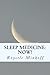 Sleep Medicine: Now!: A monograph covering the basics of the evolution in sleep by