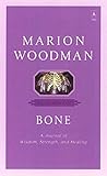 Bone: Dying into Life (Compass) by Marion Woodman