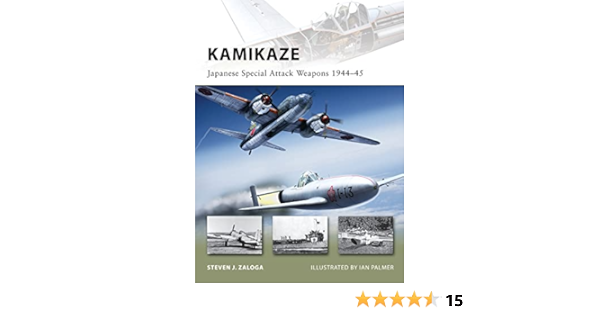 Kamikaze Japanese Special Attack Weapons 1944 45 New Vanguard Zaloga Steven J Palmer Ian Amazon Com Books