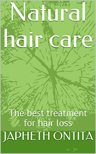 Natural Hair Care The Best Treatment For Hair Loss A Series Book