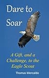 Dare to Soar: A Gift, and a Challenge to the Eagle Scout