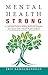 Mental Health Strong: A Christian's Guide to Walking Resiliently Alongside Your Spouse with a Mental by Erin Ramachandran