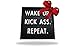 Wake Up. Kick Ass. Repeat. Wood Sign Black