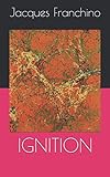 IGNITION (French Edition) by Jacques Franchino