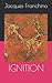 IGNITION (French Edition) by Jacques Franchino