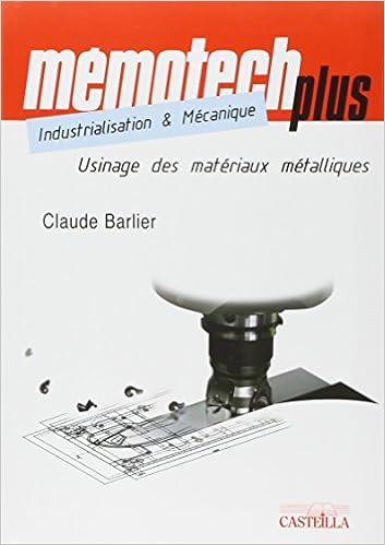 Usinage des matériaux métalliques : BTS, IUT, CPGE, Ecoles dÂ’ingénieurs, Formation continue, by Claude Barlier Usinage des matériaux métalliques : BTS, IUT, CPGE, Ecoles dÂ’ingénieurs, Formation continue, by Claude Barlier