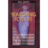 Searching for Life: The Grandmothers of the Plaza de Mayo and the Disappeared Children of Argentina
