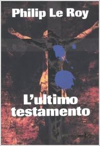 Philip le Roy - L'ultimo Testamento (2005)